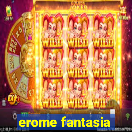 erome fantasia